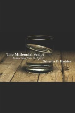 The Millennial Script: Instructions from the Spirit - Haskins, Sylvester D.