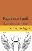 Raise the Spell: An Arsenal of Thelemic Ceremony