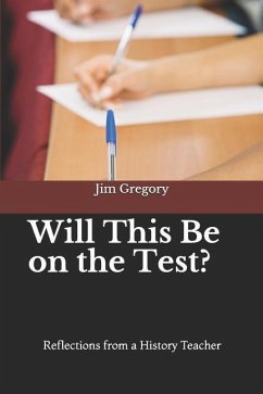 Will This Be on the Test?: Reflections from a History Teacher - Gregory, Jim