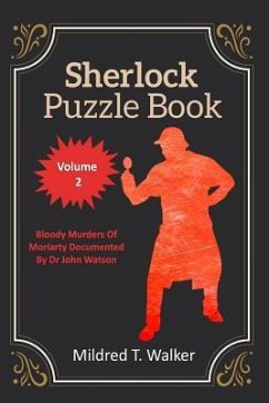 Sherlock Puzzle Book (Volume 2): Bloody Murders Of Moriarty Documented By Dr John Watson - Walker, Mildred T.