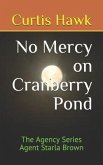 No Mercy on Cranberry Pond: The Agency Series Agent Starla Brown