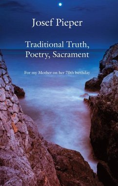 Traditional Truth, Poetry, Sacrament: For My Mother, on Her 70th Birthday - Pieper, Josef