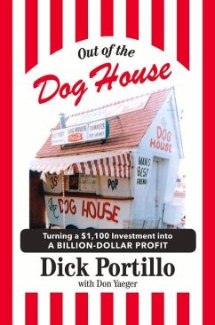 Out of the Dog House: Turning a $1,100 Investment Into a Billion-Dollar Profit - Portillo, Dick; Yaeger, Don