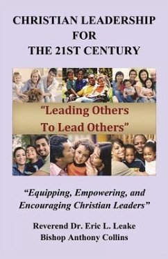 Christian Leadership for the 21st Century - Collins, Bishop Anthony; Leake, Reverend Eric L.