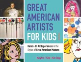 Great American Artists for Kids: Hands-On Art Experiences in the Styles of Great American Masters Volume 9