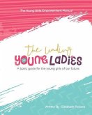 The Leading Young Ladies: A Basic Guide for the Young Girls of our Future.