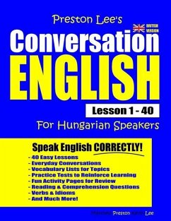Preston Lee's Conversation English For Hungarian Speakers Lesson 1 - 40 (British Version) - Preston, Matthew; Lee, Kevin