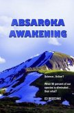 Absaroka Awakening: Science ... fiction? When 90 percent of our species is eliminated...then what?