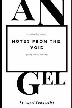 Notes from the Void: Critical Thinking, Creative Writing Series. - Evangelist, Angel