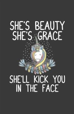 She's Beauty She's Grace She'll Kick You In The Face - Creative Journals, Zone