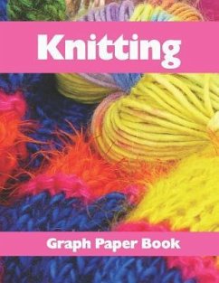 Knitting Graph Paper Book: Design Your Knitting Patterns with This 8.5x11 Inches 120 Pages 2:3 Ratio Knitters Graph Paper Book - Notebooks, Kurnow