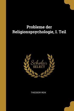 Probleme Der Religionspsychologie, I. Teil - Reik, Theodor