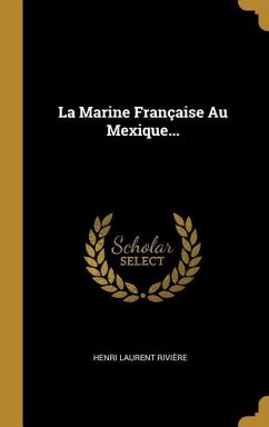 La Marine Française Au Mexique...