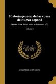 Historia general de las cosas de Nueva Espanã: Que en doce libros y dos volumenes. of 3; Volume 2