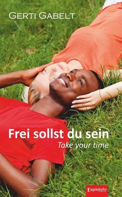 Frei sollst du sein - Take your time (eBook, ePUB) - Gabelt, Gerti