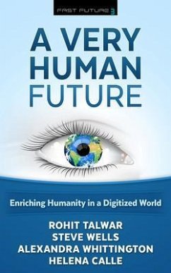 A Very Human Future (eBook, ePUB) - Rohit, Talwar; Steve, Wells; Alexandra, Whittington