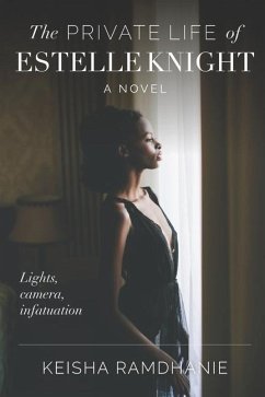 The Private Life of Estelle Knight: Lights, Camera, Infatuation - Ramdhanie, Keisha