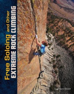 Free Soloing and Other Extreme Rock Climbing - Smith, Elliott