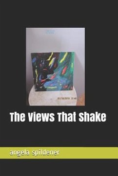 The Views That Shake - Spildener, Angela Marie