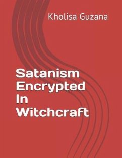 Satanism Encrypted In Witchcraft - Guzana, Kholisa