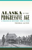 Alaska in the Progressive Age: A Political History, 1896 to 1916