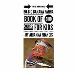 The Big BIG Bo-big Banana Fanna Book of Bird Colors for Kids: first colors in rhyme - Francis, Arianna