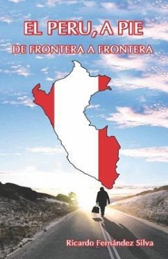 El Peru, a Pie: de Frontera a Frontera - Fernandez Silva, Ricardo