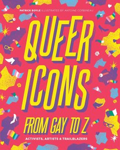 Queer Icons from Gay to Z: Activists, Artists & Trailblazers - Boyle, Patrick