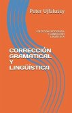 Corrección Gramatical Y Lingüística: Colección Ortografía Y Corrección Lingüística