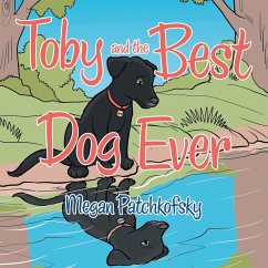 Toby and the Best Dog Ever - Patchkofsky, Megan