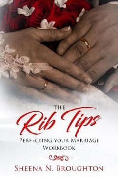 The Rib Tips Workbook: Perfecting Your Marriage - Broughton, Sheena N.