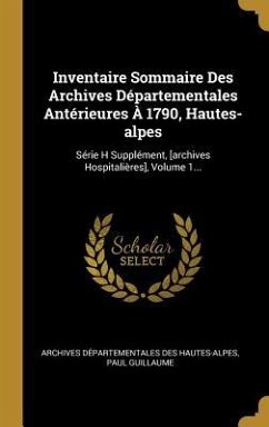Inventaire Sommaire Des Archives Départementales Antérieures À 1790, Hautes-alpes