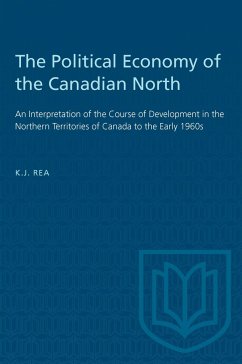 The Political Economy of the Canadian North - Rea, Kenneth J