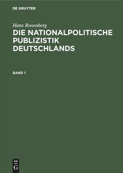 Hans Rosenberg: Die nationalpolitische Publizistik Deutschlands. Band 1 - Rosenberg, Hans