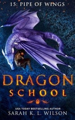 Dragon School: Pipe of Wings - Wilson, Sarah K. L.