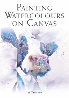 Painting Watercolours on Canvas - Chaderton, Liz