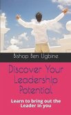 Discover Your Leadership Potential: Learn to Bring Out the Leader in You