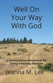 Well On Your Way With God: a motivational devotional for living a healthy lifestyle