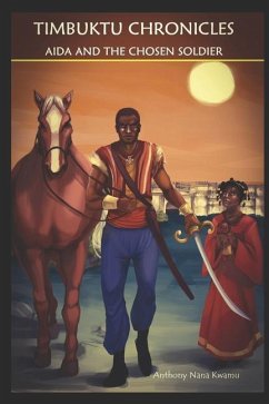 Timbuktu Chronicles: Aida and the Chosen Soldier - Kwamu, Anthony Nana