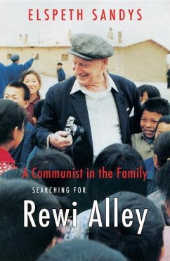A Communist in the Family: Searching for Rewi Alley - Sandys, Elspeth