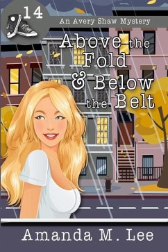 Above the Fold & Below the Belt - Lee, Amanda M.