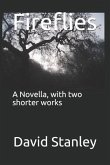 Fireflies: A Novella, with Two Shorter Works