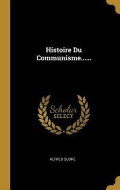 Histoire Du Communisme...... - Sudre, Alfred