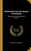 Nachrichten Von Der Synode Zu Homberg: Mit Bezug Auf Die Reformation in Hessen...
