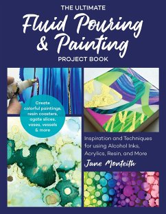 The Ultimate Fluid Pouring & Painting Project Book - Monteith, Jane