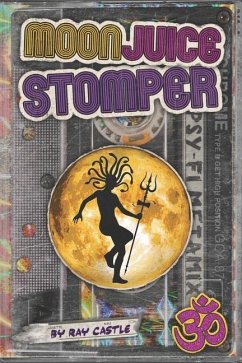 Moon Juice Stomper: A novel: Goa 1987-96 - Castle, Ray