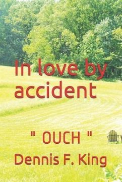 In Love by Accident: Ouch - King, Dennis F.