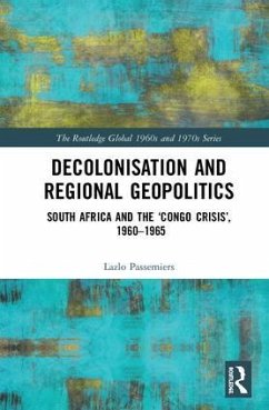 Decolonisation and Regional Geopolitics - Passemiers, Lazlo