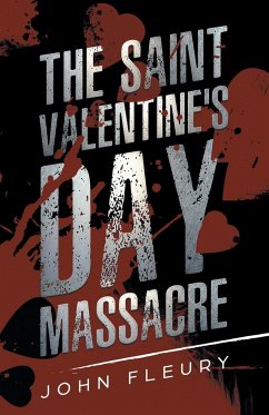 The Saint Valentine's Day Massacre - Fleury, John