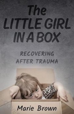 The Little Girl in a Box: Recovering After Trauma - Brown, Marie